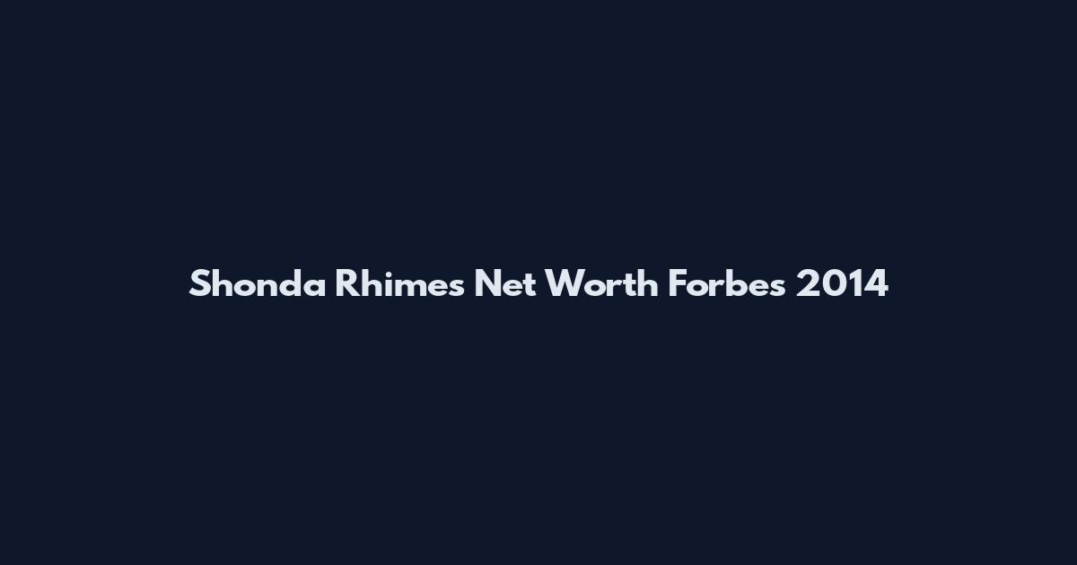 Shonda Rhimes Net Worth Forbes 2014
