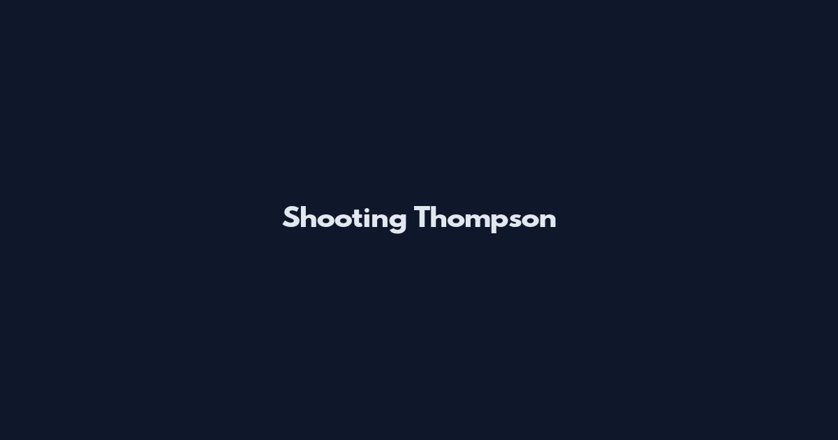 Shooting Thompson