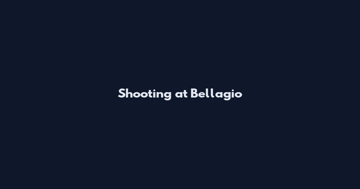 Shooting at Bellagio