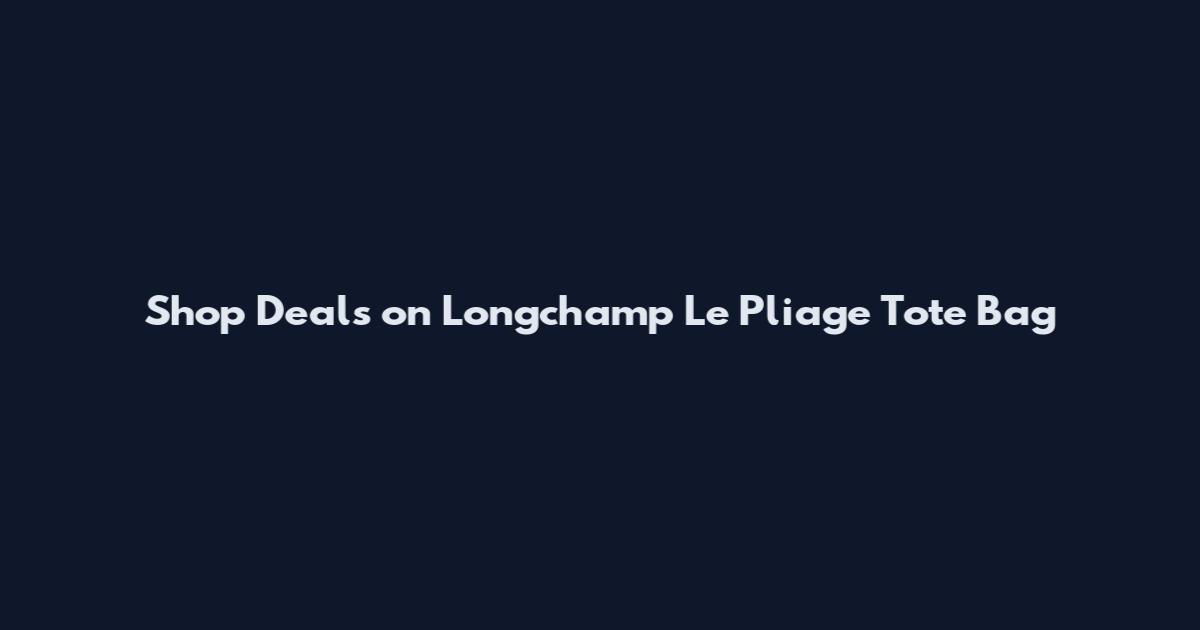Shop Deals on Longchamp Le Pliage Tote Bag