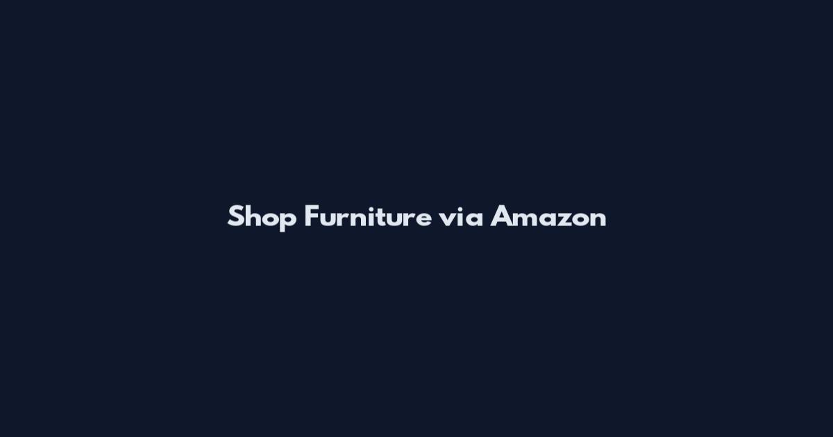Shop Furniture via Amazon