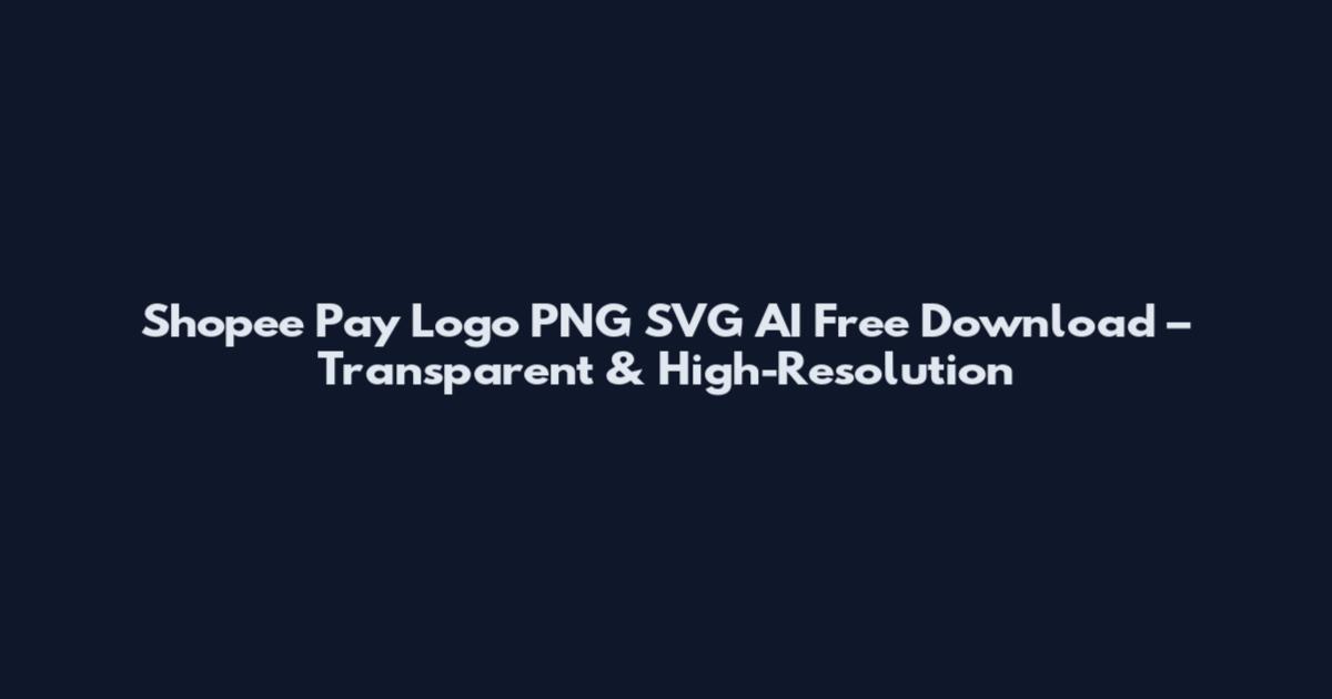 Shopee Pay Logo PNG SVG AI Free Download – Transparent & High-Resolution