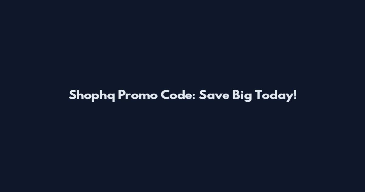 Shophq Promo Code: Save Big Today!