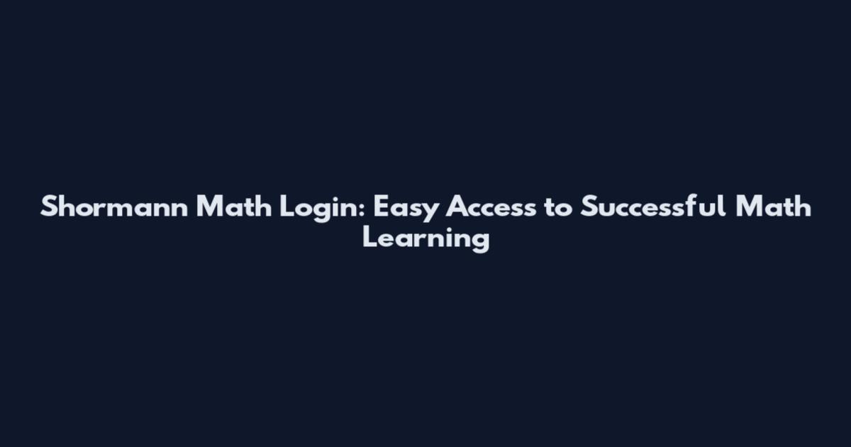 Shormann Math Login: Easy Access to Successful Math Learning