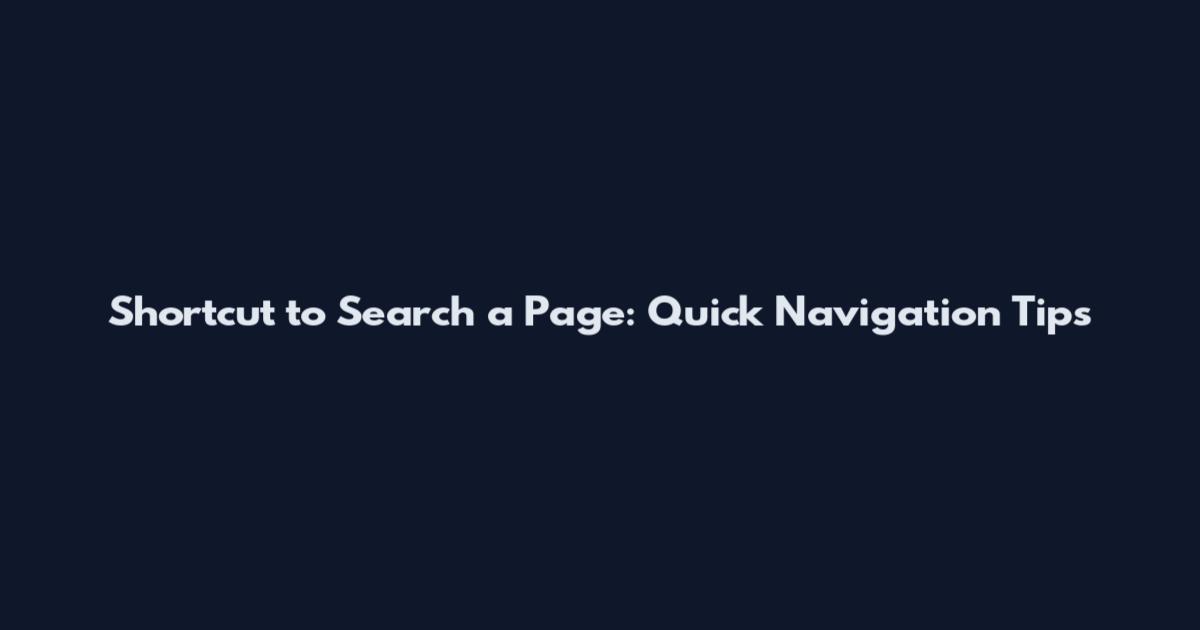 Shortcut to Search a Page: Quick Navigation Tips
