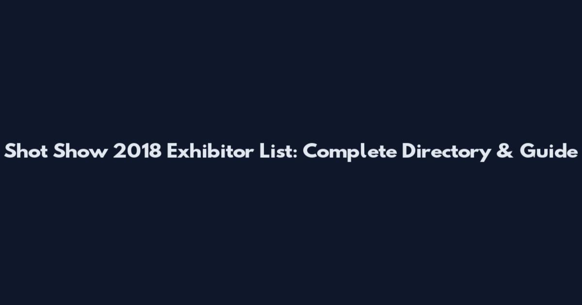 Shot Show 2018 Exhibitor List: Complete Directory & Guide