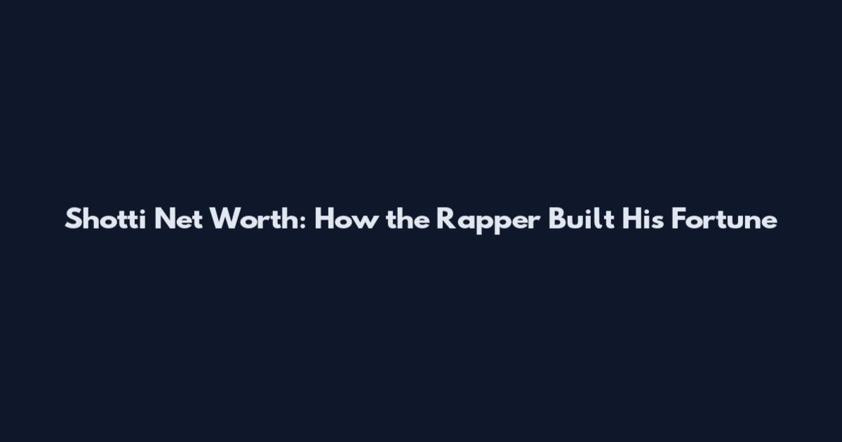 Shotti Net Worth: How the Rapper Built His Fortune