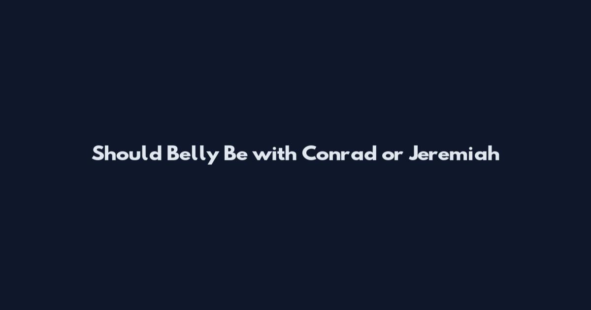 Should Belly Be with Conrad or Jeremiah