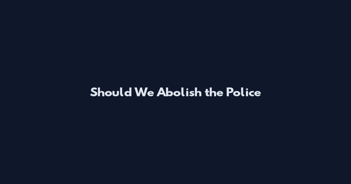 Should We Abolish the Police