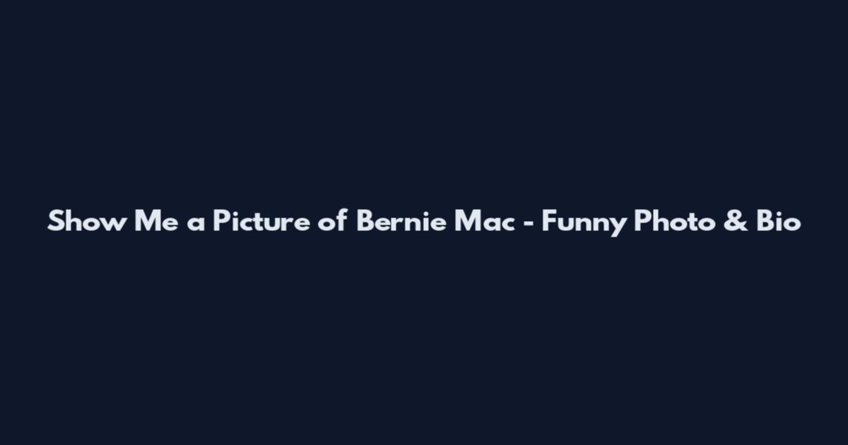 Show Me a Picture of Bernie Mac - Funny Photo & Bio