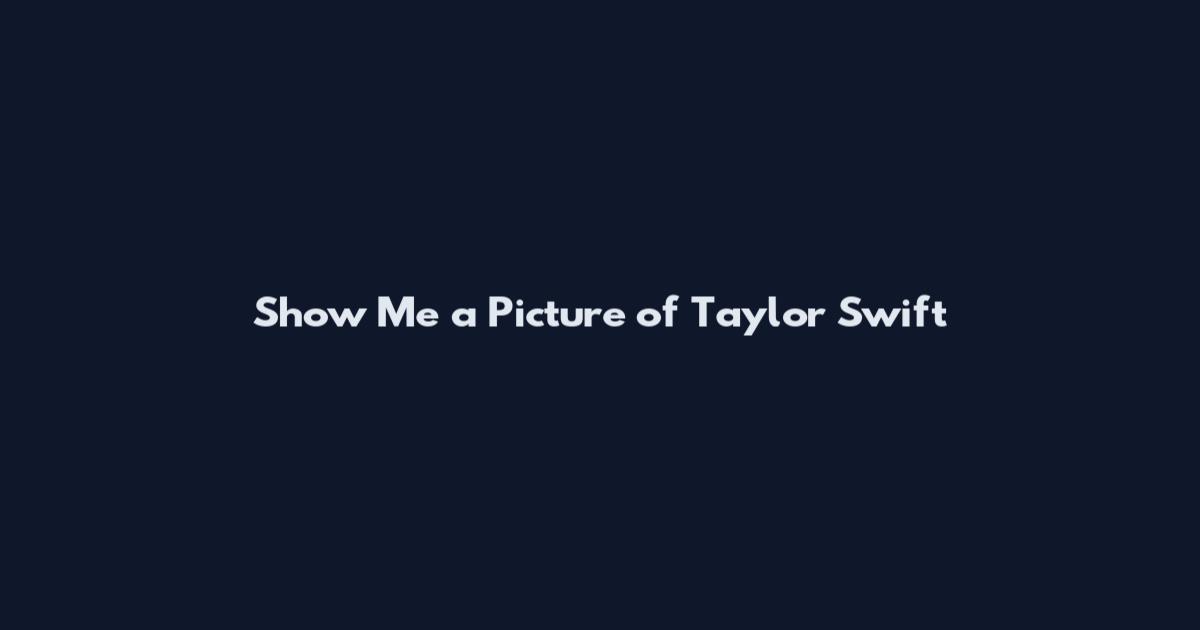 Show Me a Picture of Taylor Swift