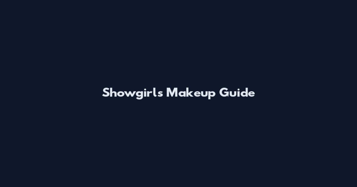 Showgirls Makeup Guide