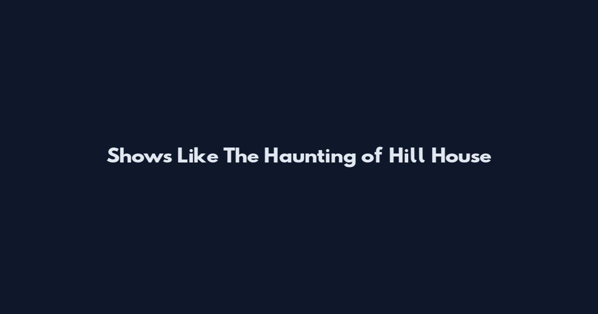 Shows Like The Haunting of Hill House
