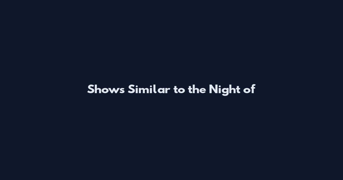 Shows Similar to the Night of