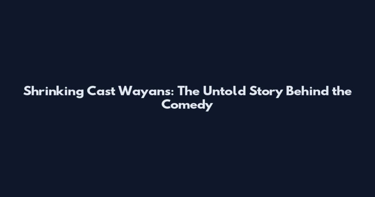 Shrinking Cast Wayans: The Untold Story Behind the Comedy