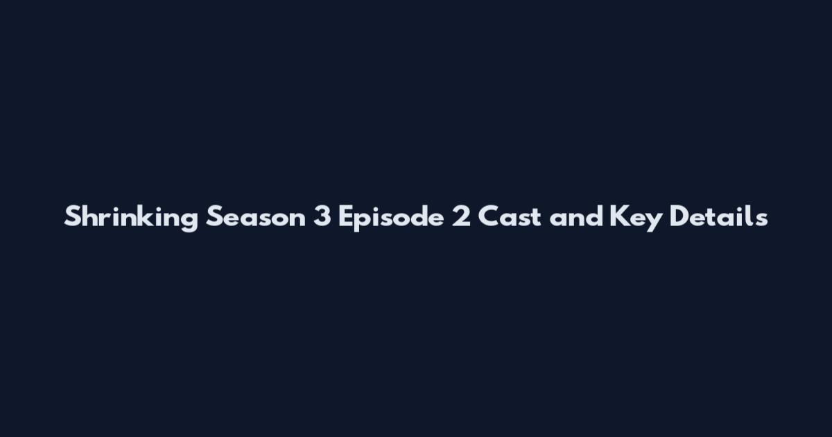 Shrinking Season 3 Episode 2 Cast and Key Details