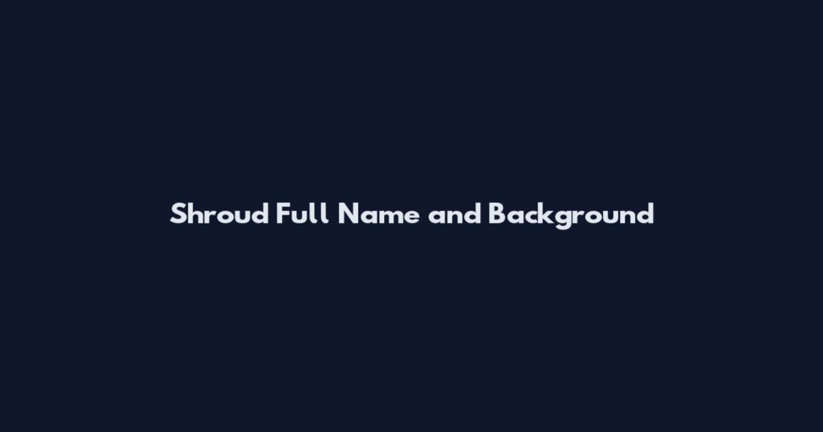 Shroud Full Name and Background