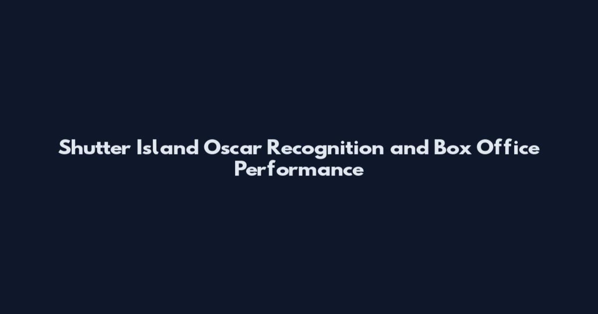 Shutter Island Oscar Recognition and Box Office Performance