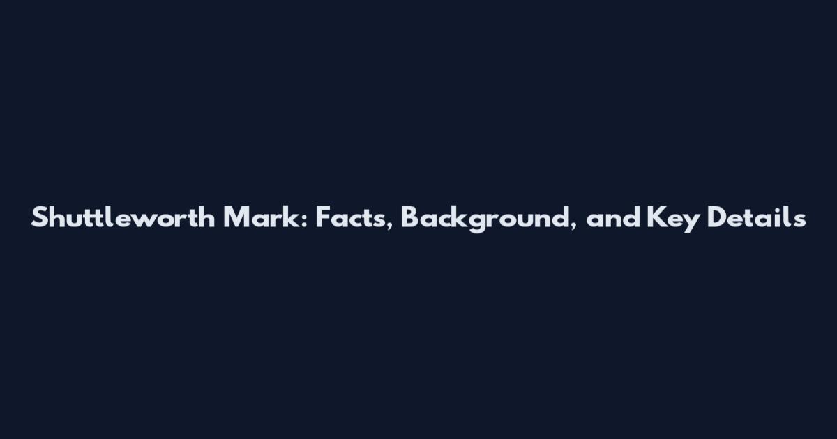 Shuttleworth Mark: Facts, Background, and Key Details