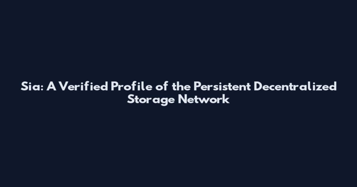 Sia: A Verified Profile of the Persistent Decentralized Storage Network