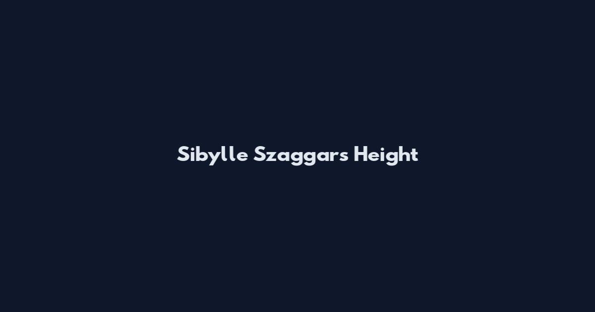 Sibylle Szaggars Height
