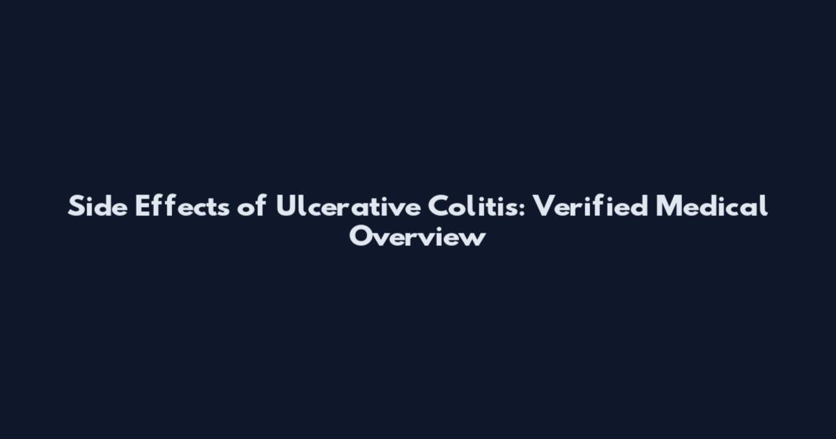 Side Effects of Ulcerative Colitis: Verified Medical Overview