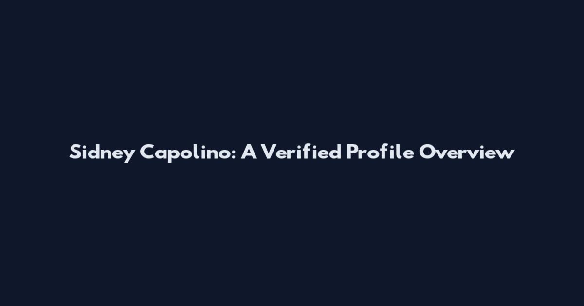 Sidney Capolino: A Verified Profile Overview