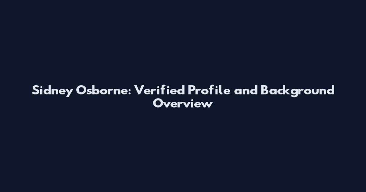 Sidney Osborne: Verified Profile and Background Overview