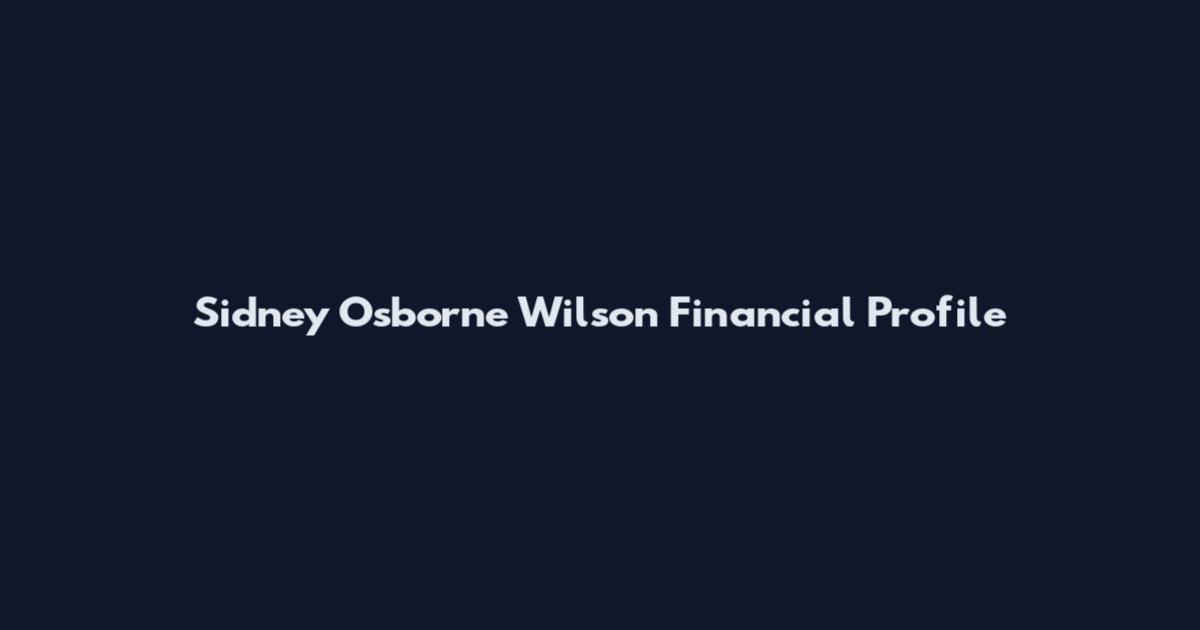 Sidney Osborne Wilson Financial Profile