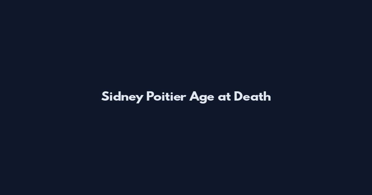 Sidney Poitier Age at Death