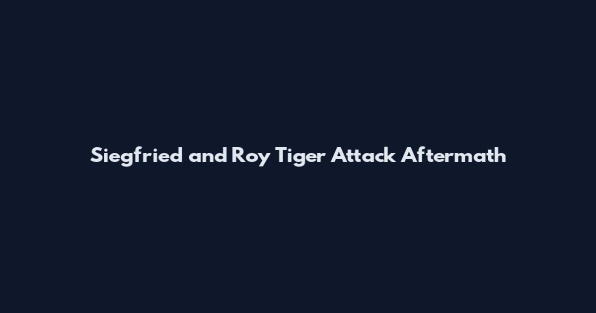 Siegfried and Roy Tiger Attack Aftermath