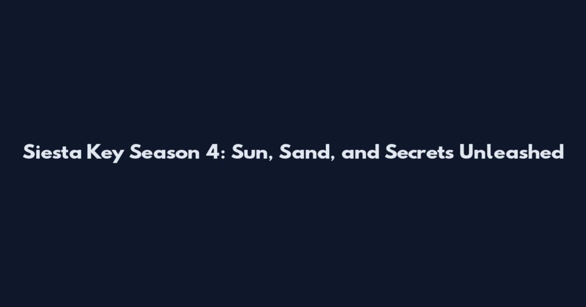 Siesta Key Season 4: Sun, Sand, and Secrets Unleashed