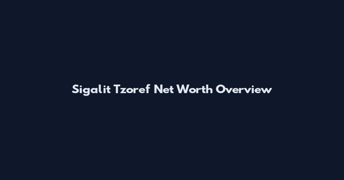 Sigalit Tzoref Net Worth Overview