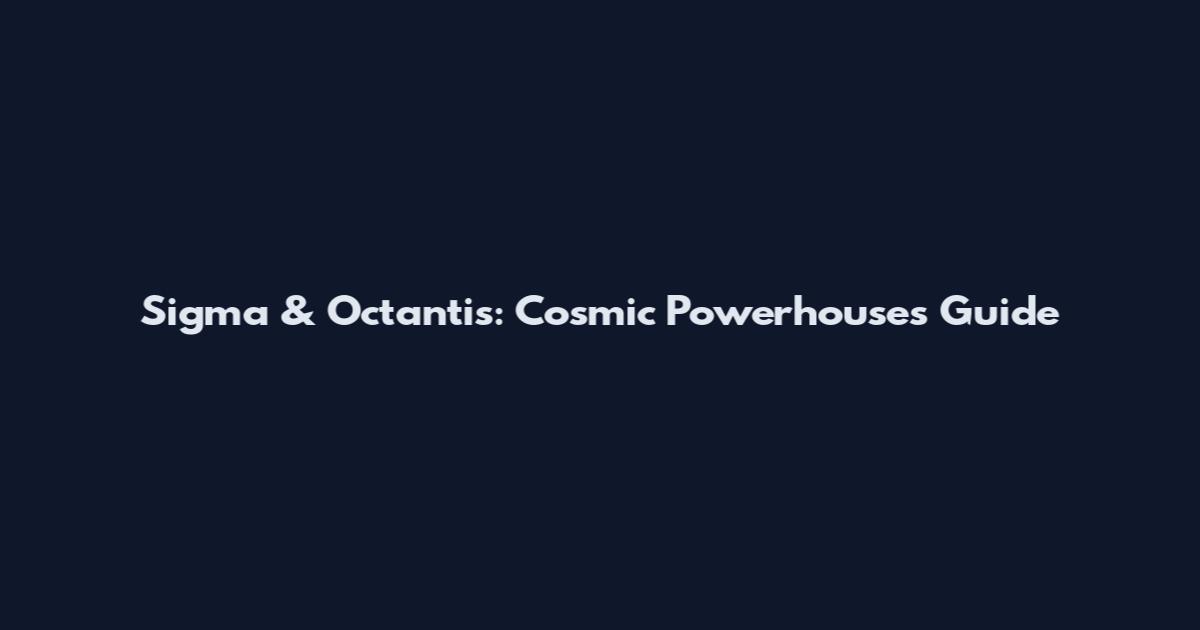 Sigma & Octantis: Cosmic Powerhouses Guide