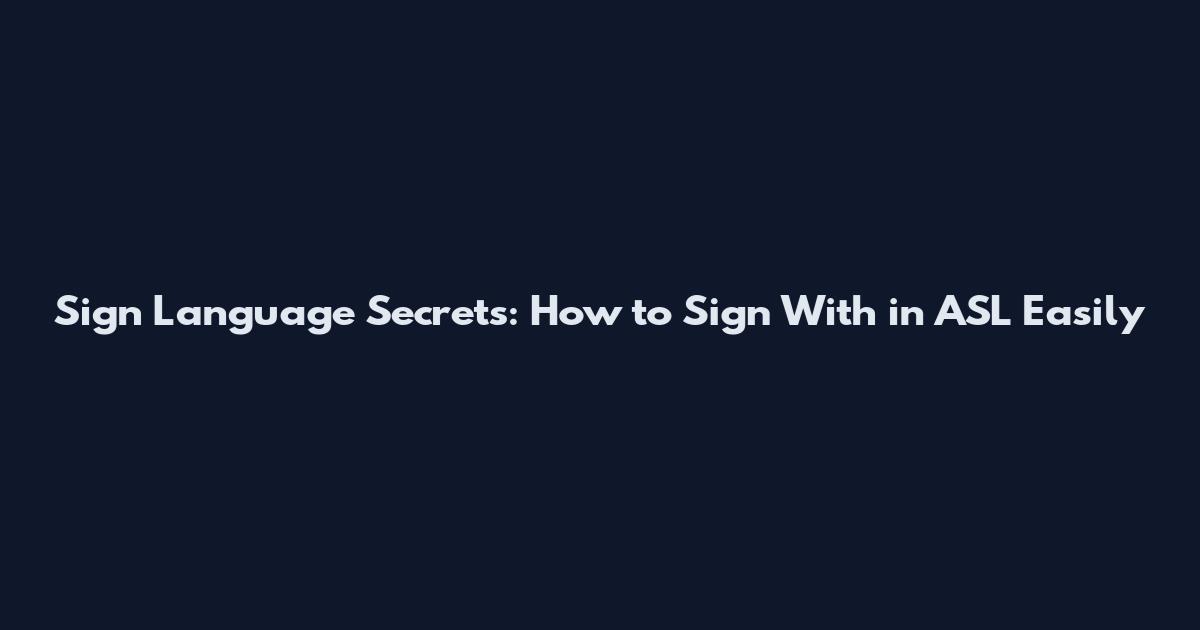 Sign Language Secrets: How to Sign "With" in ASL Easily