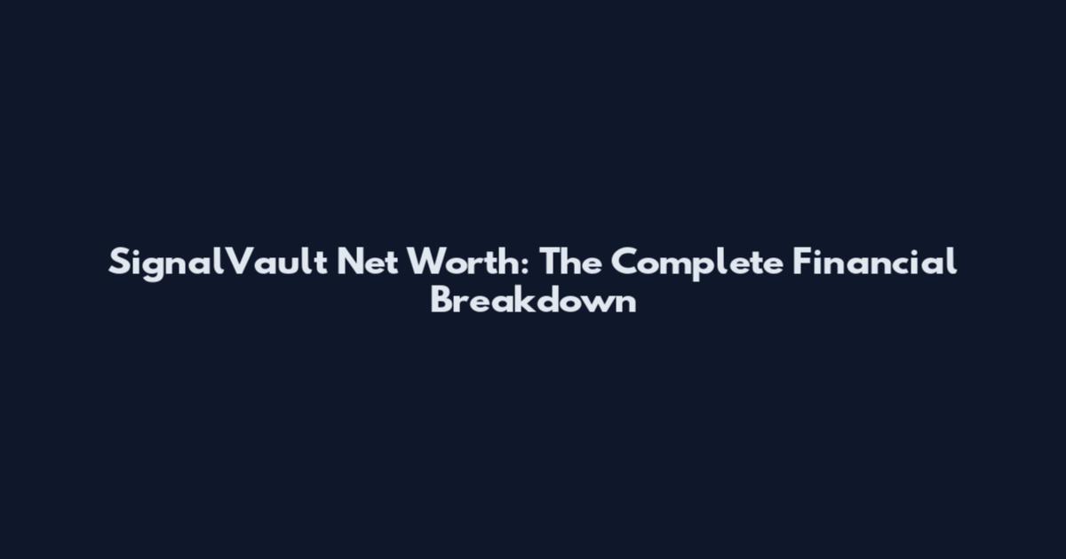 SignalVault Net Worth: The Complete Financial Breakdown