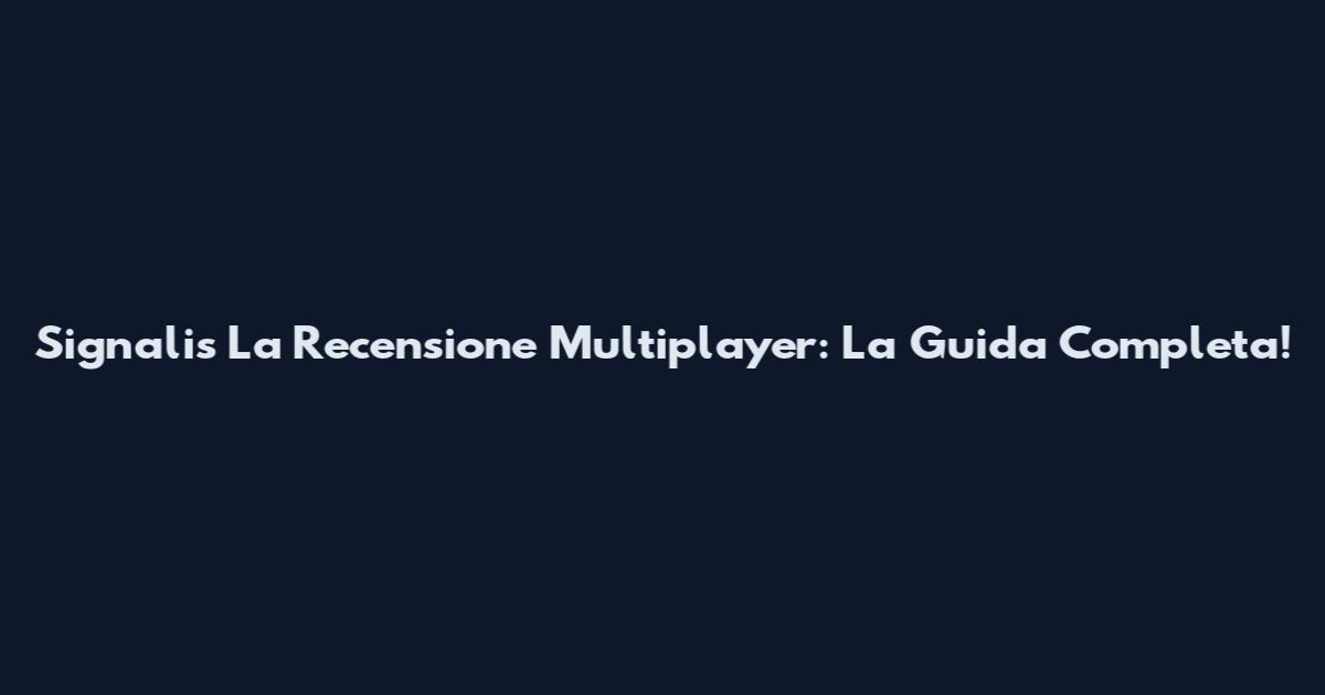 Signalis La Recensione Multiplayer: La Guida Completa!