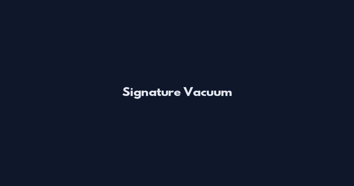 Signature Vacuum