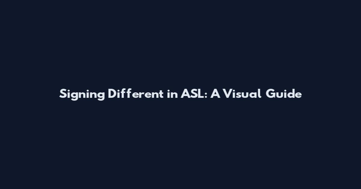 Signing "Different" in ASL: A Visual Guide