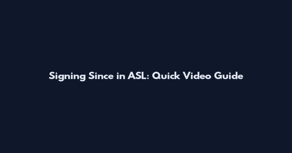 Signing Since in ASL: Quick Video Guide