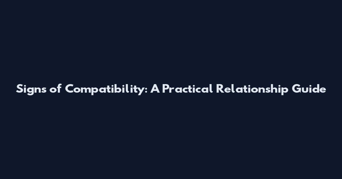 Signs of Compatibility: A Practical Relationship Guide