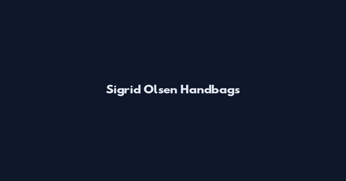 Sigrid Olsen Handbags