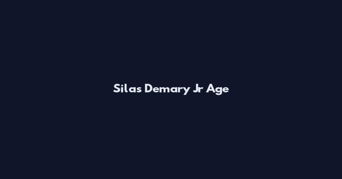 Silas Demary Jr Age