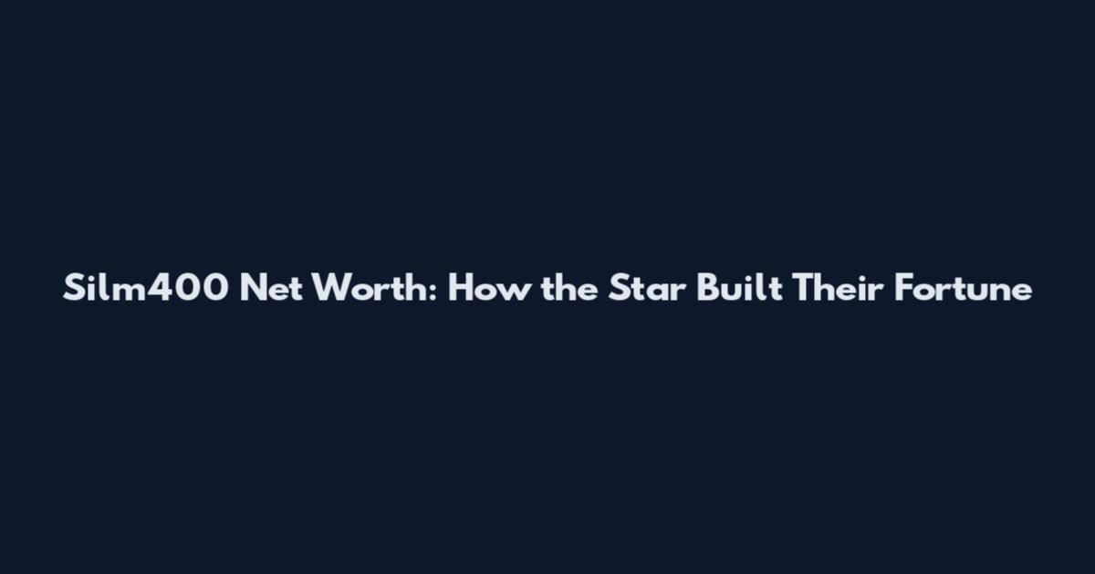 Silm400 Net Worth: How the Star Built Their Fortune