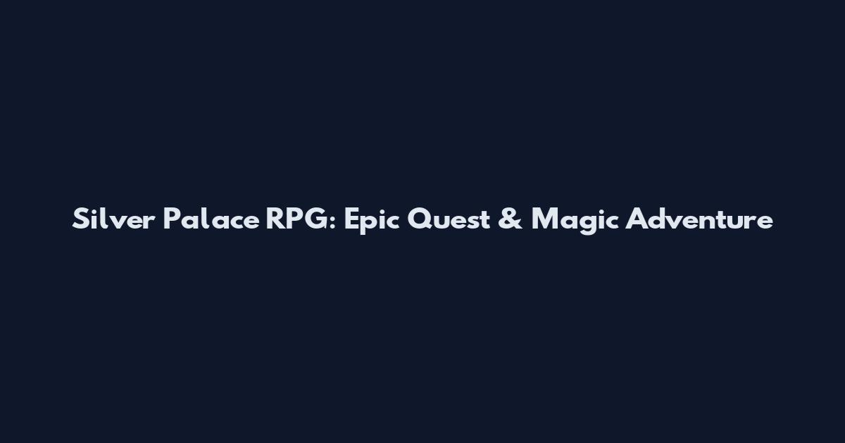 Silver Palace RPG: Epic Quest & Magic Adventure