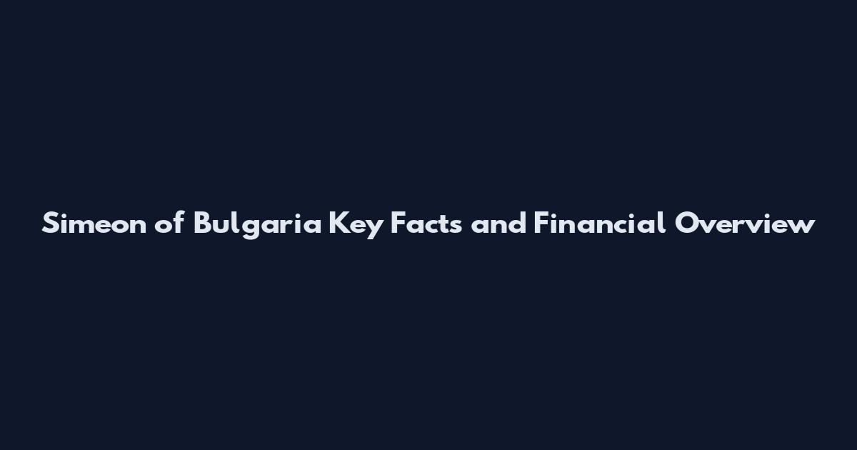Simeon of Bulgaria Key Facts and Financial Overview