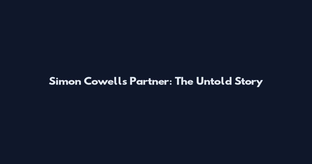 Simon Cowell's Partner: The Untold Story