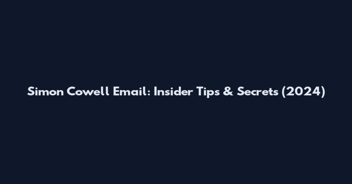 Simon Cowell Email: Insider Tips & Secrets (2024)
