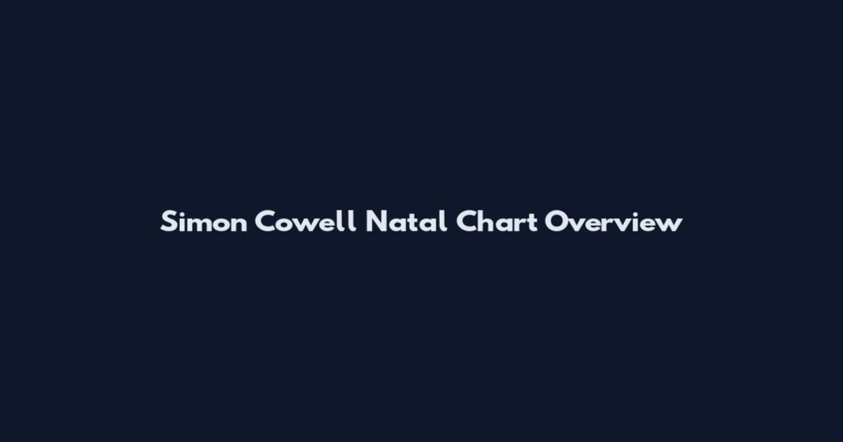 Simon Cowell Natal Chart Overview