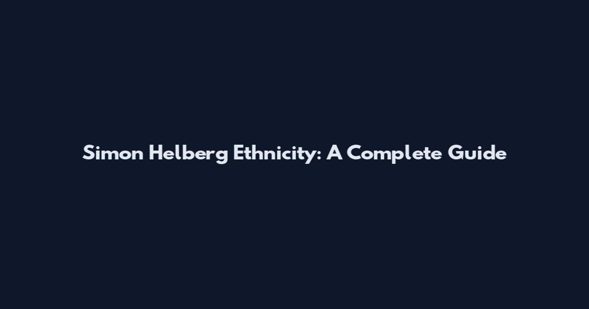 Simon Helberg Ethnicity: A Complete Guide